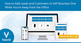 How to Add Leads and Customers to SAP Business One While You’re Away from the Office