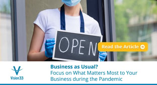 Business as Usual? Focus on What&nbsp;Matters&nbsp;Most&nbsp;to&nbsp;Your Business&nbsp;During&nbsp;the Pandemic