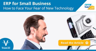 ERP for Small Business: How to Face Your Fear of New Technology
