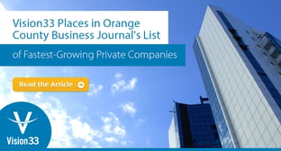Vision33 Places in Orange County Business Journal's List of Fastest-Growing Private Companies