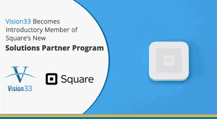 Vision33 Becomes Introductory Member of Square's Solutions Partner Program