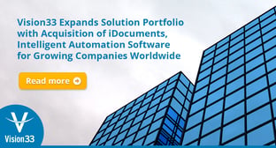 Vision33 Expands Solution Portfolio with Acquisition of iDocuments, Intelligent Automation Software for Growing Companies Worldwide