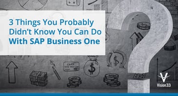 3 Things You Probably Didn’t Know You Can Do With SAP Business One