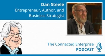 Dan Steele on the Connected Enterprise Podcast