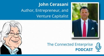 John Cerasani on The Connected Enterprise Podcast
