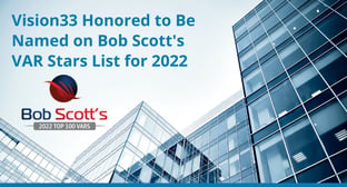 Vision33 Honored to Be Named on Bob Scott’s VAR Stars List for 2022
