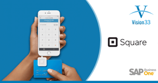 SAP Business One Partner, Vision33, Teams Up with Square to Deliver Complete Solution for Growing Omnichannel Retailers