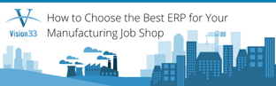 How to Choose the Best Manufacturing ERP for your Job Shop
